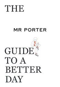 Picture of The Mr Porter Guide to a Better Day