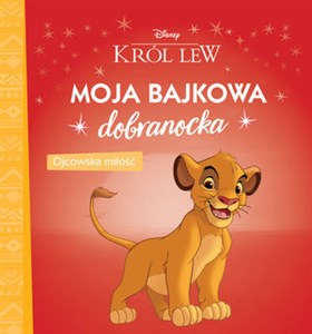 Obrazek Moja bajkowa dobranocka. Ojcowska miłość. Disney Król Lew