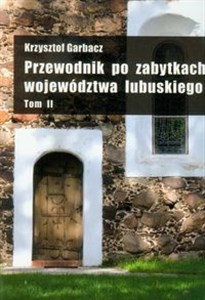 Obrazek Przewodnik po zabytkach województwa lubuskiego Tom 2 Powiaty: żarski - żagański - nowosolski - wschowski