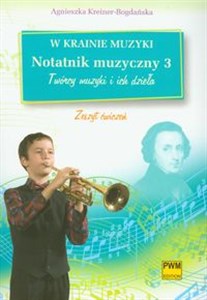 Picture of W krainie muzyki Notatnik muzyczny 3 Twórcy muzyki i ich dzieła Zeszyt ćwiczeń