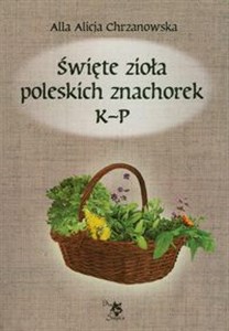 Picture of Święte zioła poleskich znachorek Tom 2 K-P