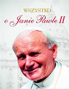 Picture of Wszystko o Janie Pawle II