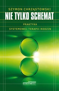 Obrazek Nie tylko schemat Praktyka systemowej terapii rodzin