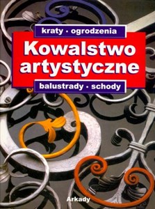 Picture of Kowalstwo artystyczne: kraty, ogrodzenia, balustrady, schody Katalog ozdobnych wyrobów z metalu