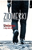 polish book : Umierasz i... - Mariusz Ziomecki
