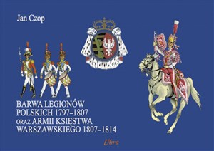 Picture of Barwa Legionów Polskich 1797-1807 oraz Księstwa Warszawskiego 1807-1814