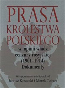 Picture of Prasa Królestwa Polskiego w opinii władz cenzury rosyjskiej (1901-1914) Dokumenty
