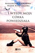 I wtedy mo... - Małgorzata Kalicińska, Marek Knap-Zagóra -  foreign books in polish 