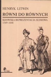 Picture of Równi do równych. Kijowska reprezentacja sejmowa  1569-1648