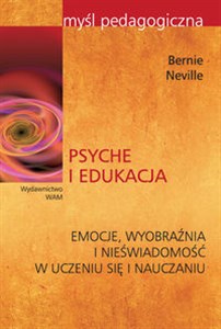 Picture of Psyche i edukacja Emocje, wyobraźnia i nieświadomość w uczeniu się i nauczaniu