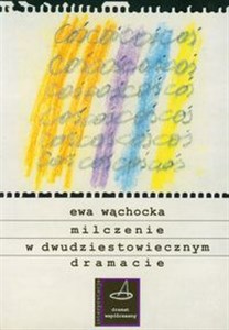 Picture of Milczenie w dwudziestowiecznym dramacie