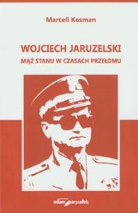 Picture of Wojciech Jaruzelski Mąż stanu w czasach przełomu