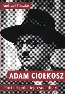 Obrazek Adam Ciołkosz Portret polskiego socjalisty