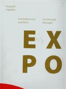 Picture of Architektoniczne przesłania Pawilon Polski na Światowej Wystawie EXPO 2005 w Japonii