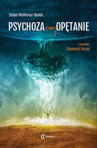 Picture of Psychoza czy opętanie Psychologia jungowska wobec wyzwań cywilizacji. Rozmawia Rusin Sławomir