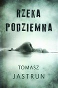 Rzeka podz... - Tomasz Jastrun -  books from Poland