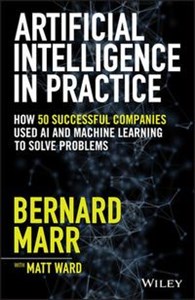 Obrazek Artificial Intelligence in Practice How 50 Successful Companies Used AI and Machine Learning to Solve Problems