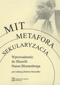 Picture of Mit Metafora Sekularyzacja Wprowadzenie do filozofii Hansa Blumenberga