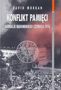 Picture of Konflikt pamięci Narracje radomskiego czerwca 1976