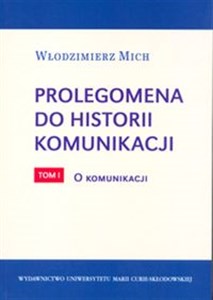 Picture of Prolegomena do historii komunikacji tom 1 O komunikacji