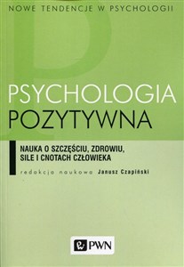 Picture of Psychologia pozytywna Nauka o szczęściu, zdrowiu, sile i cnotach człowieka