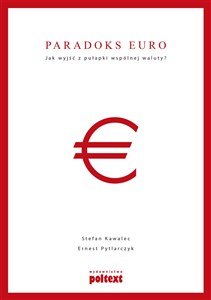 Obrazek Paradoks euro Jak wyjść z pułapki wspólnej waluty?