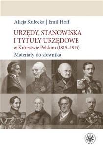 Picture of Urzędy, stanowiska i tytuły urzędowe w Królestwie Polskim (1815-1915). Materiały do słownika