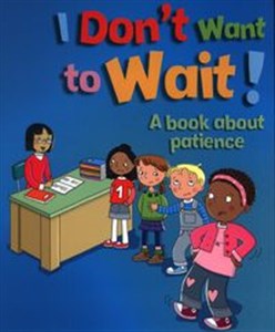 Picture of I Don't Want to Wait! A book about patience