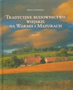 Picture of Tradycyjne budownictwo wiejskie na Warmii i Mazurach Krajobrazy i formy regionalne