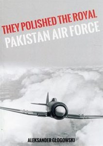 Picture of They Polished the Royal Pakistan Air Force