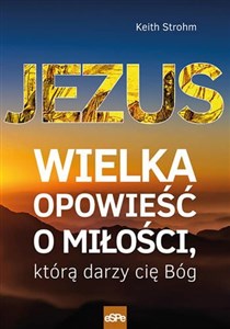 Obrazek Jezus Wielka opowieść o miłości, którą darzy cię Bóg