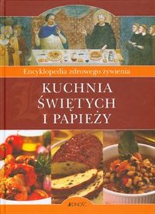 Picture of Kuchnia świętych i papieży Encyklopedia zdrowego żywienia