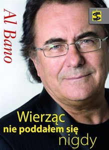 Obrazek Al Bano Wierząc nie poddałem się nigdy