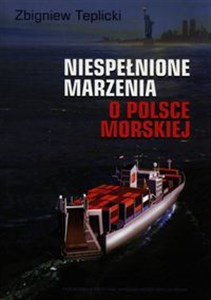 Picture of Niespełnione marzenia o Polsce Morskiej