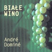 polish book : Białe wino... - Andre Domine