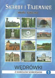 Picture of Skarby i tajemnice okolic Gniezna Wędrówki z Karolem Soberskim tom 1