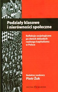 Obrazek Podziały klasowe i nierówności społeczne Refleksje socjologiczne po dwóch dekadach realnego kapitalizmu w Polsce