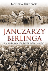 Obrazek Janczarzy Berlinga 1 Armia Wojska Polskiego 1943-1945