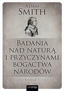 Obrazek Badania nad naturą i przyczynami bogactwa narodów. Księga 1