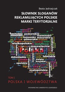 Obrazek Słownik sloganów reklamujących polskie marki terytorialne Tom 1. Polska i województwa