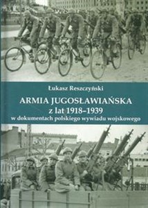 Picture of Armia jugosłowiańska z lat 1918-1939 w dokumentach polskiego wywiadu wojskowego