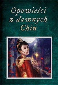 Picture of Opowieści z dawnych Chin Chińskie legendy, mity, opowiastki dydaktyczne i anegdoty historyczne