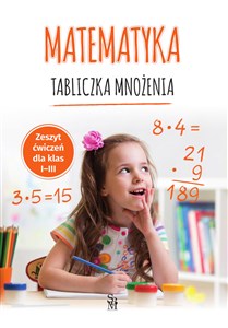 Picture of Matematyka Tabliczka mnożenia Zeszyt ćwiczeń dla klas I-III