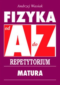 Picture of Fizyka od A do Z Repetytorium Matura