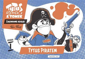 Picture of Tytus, Romek i A'Tomek. Zaginione księgi. Tytus piratem - księga I