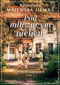 Obrazek Pod milczącym niebem. Dom wyjątkowy, tom 1