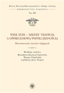 Picture of Wiek XVIII - między tradycją a oświeceniową współczesnością. Hermeneutyka wartości religijnych
