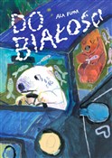 DO BIAŁOŚC... - ALA FLORA -  foreign books in polish 