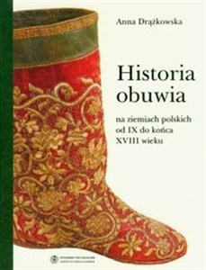 Obrazek Historia obuwia na ziemiach polskich od IX do końca XVIII wieku