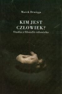 Picture of Kim jest człowiek? Studia z filozofii człowieka